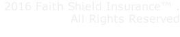 2016 Faith Shield Insurance™ .  All Rights Reserved